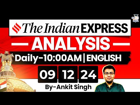 The Indian Express Analysis | 09 December 2024 | Daily Newspaper Analysis | Ankit Sir
