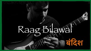 Raaga Bilawal - Bandish on Guitar | INDIAN ROCK Fusion