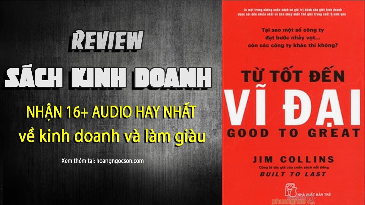 [REVIEW SÁCH KINH DOANH] - Từ Tốt Đến Vĩ Đại - Jim Collins - YouTube