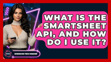 What Is The Smartsheet API, And How Do I Use It? - Emerging Tech Insider