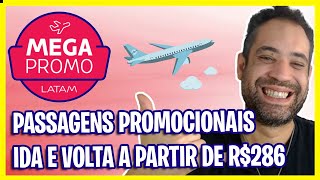 MEGA PROMO LATAM PASSAGENS PROMOCIONAIS IDA E VOLTA A PARTIR DE R 286