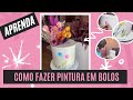 TENDENCIA DO MOMENTO - PINTURA EM BOLOS aprenda de uma vez por todas
