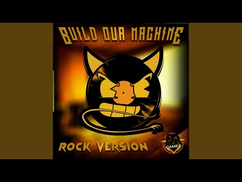 Build Our Machine (Rock Version)