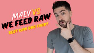 We Feed Raw Vs Maev: Best Raw Dog Food?