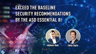 Enhancing ASDs Essential 8 maturity model to address current and emerging threats.