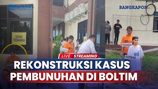 🔴Rekonstruksi Kasus Pembunuhan Bocah 8 Tahun di Boltim, Keluarga Teriak Histeris