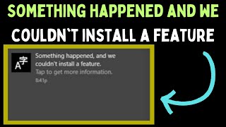 How to Fix Something happened and we couldn't install a feature. Error on Windows 11