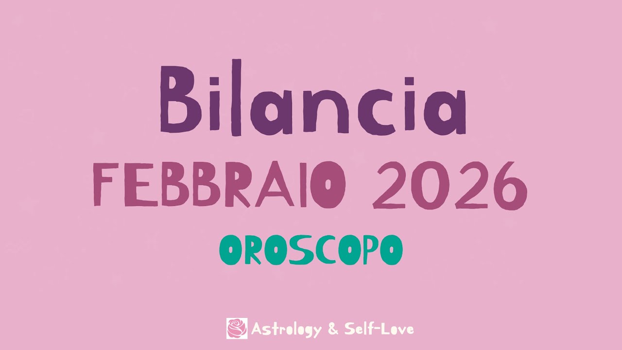 BILANCIA FEBBRAIO 2026 - OROSCOPO MENSILE