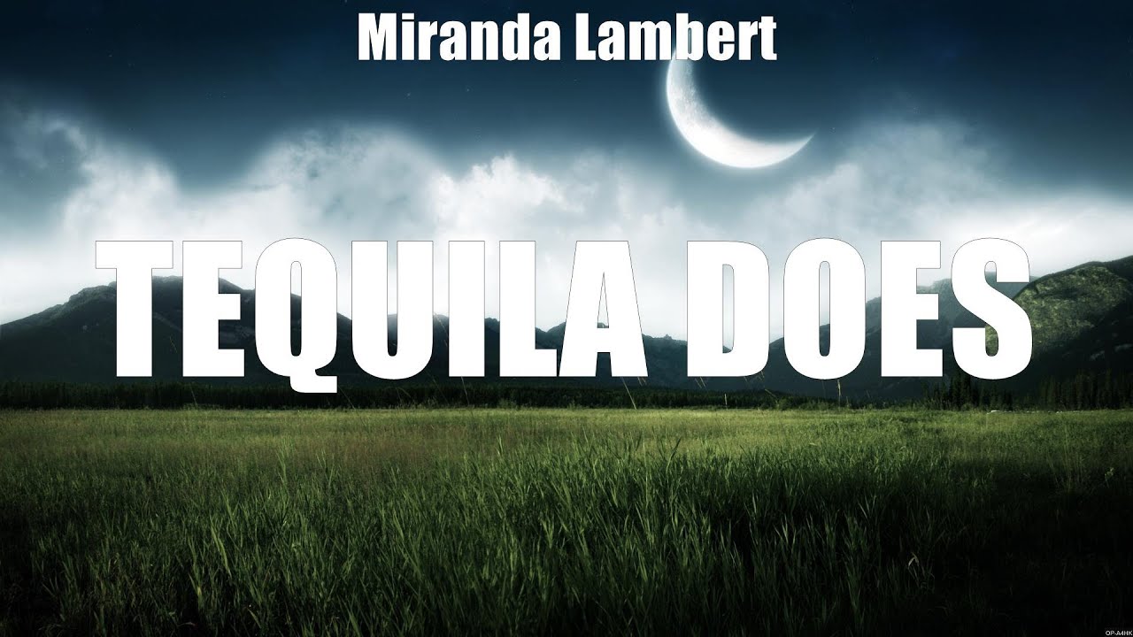Miranda Lambert Tequila Does (Lyrics) Last Name, Wilder Days, I Can't