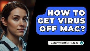 How To Get Virus Off Mac? - SecurityFirstCorp.com