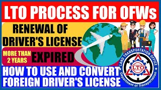 LTO PROCESS for OFWs | RENEWAL of DRIVER'S LICENSE | FOREIGN DRIVER'S LICENSE | HOW TO USE & CONVERT