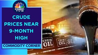 Crude Oil Prices Near 9-Month High And Gain For 6th Consecutive Day To Above $87/bbl | CNBC TV18