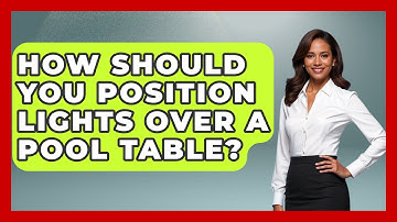 How Should You Position Lights Over A Pool Table? - Billiards Hustlers