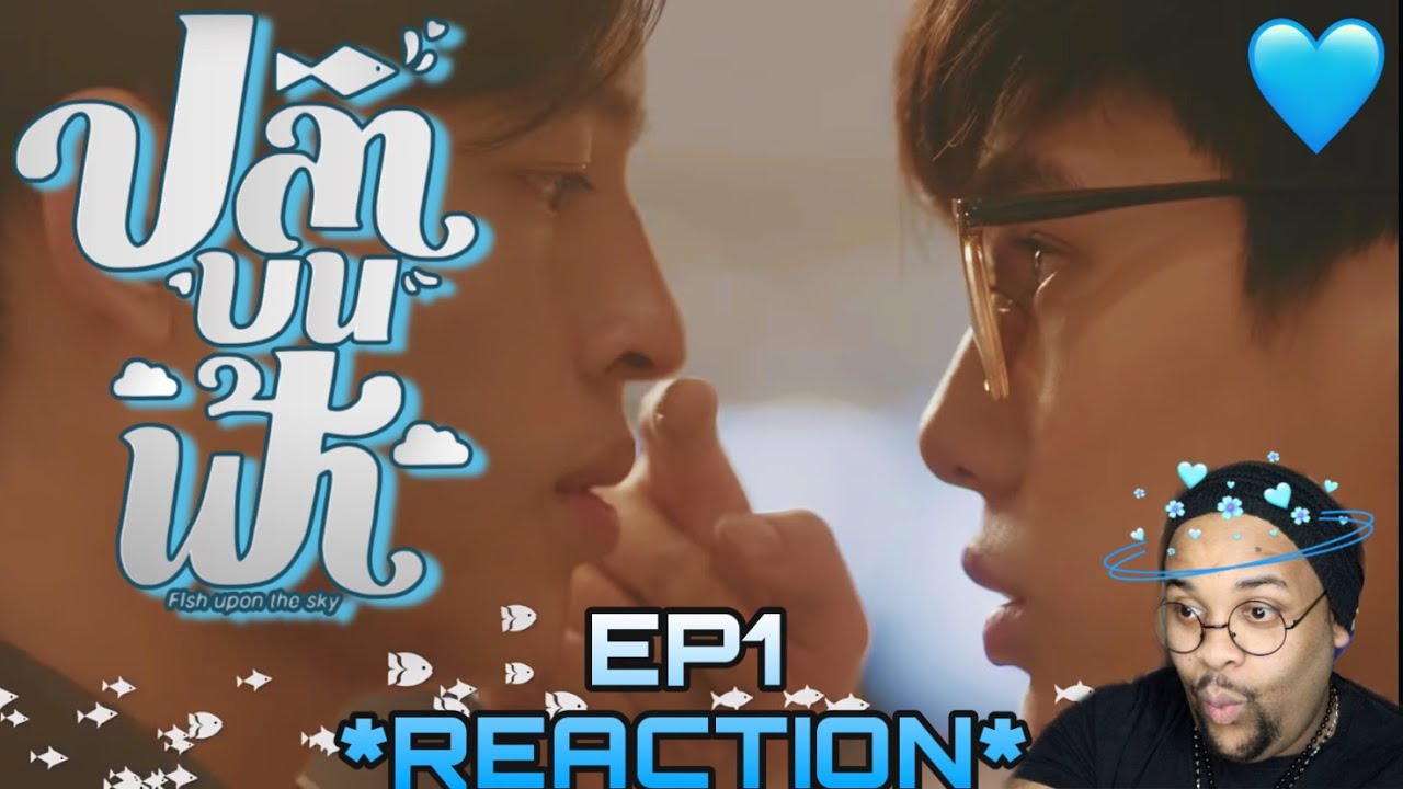 (💙🐟I'M HOOKED☁️🤍) REACTION! ปลาบนฟ้า Fish upon the sky EP1
