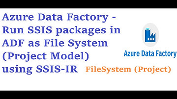 Azure Data Factory - Run SSIS packages in ADF as File System (Project Model) using SSIS-IR