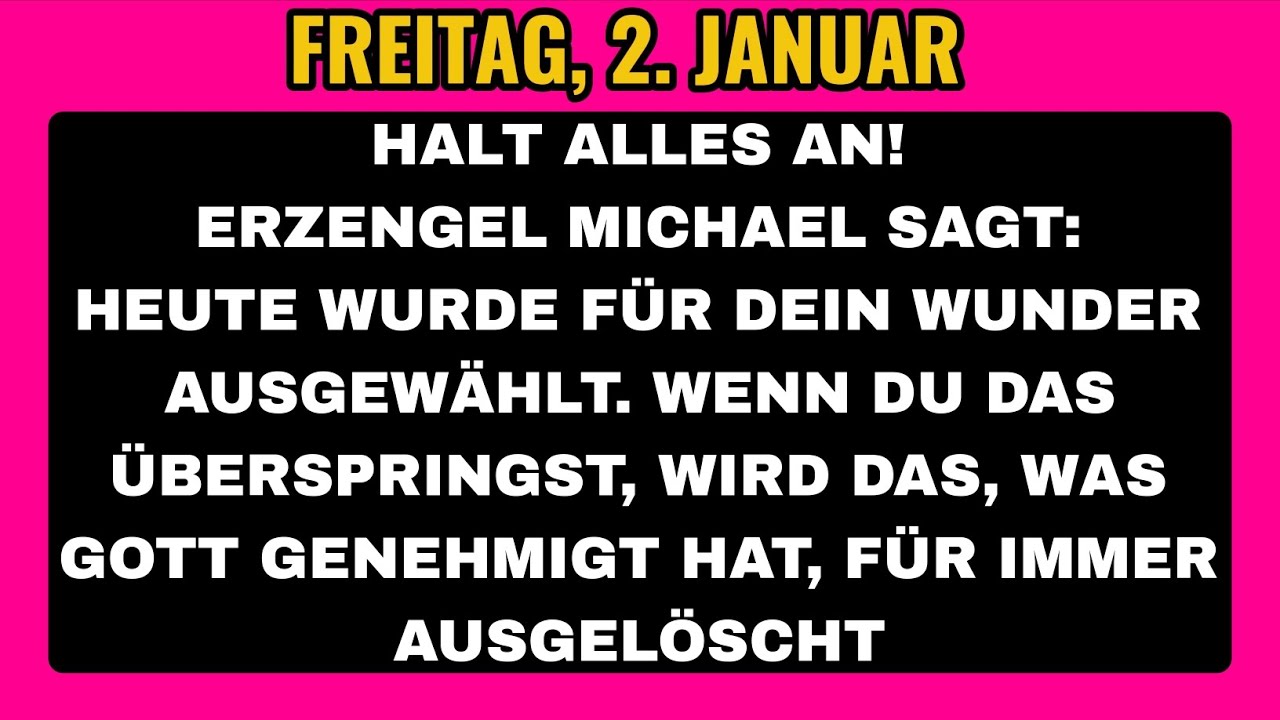 🛑 FREITAG, 2. JANUAR | Erzengel Michael Wunder heute: Dein Wunder wurde heute freigegeben! Lies bis 