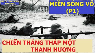 MIỀN SÓNG VỖ (P1) CHIẾN THẮNG THÁP MỘT- THANH HƯƠNG/ Hồi ức lính chiến