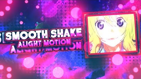 HOW TO MAKE SMOOTH SHAKE FOR AMV EDITS |  ALIGHT MOTION TUTORIAL