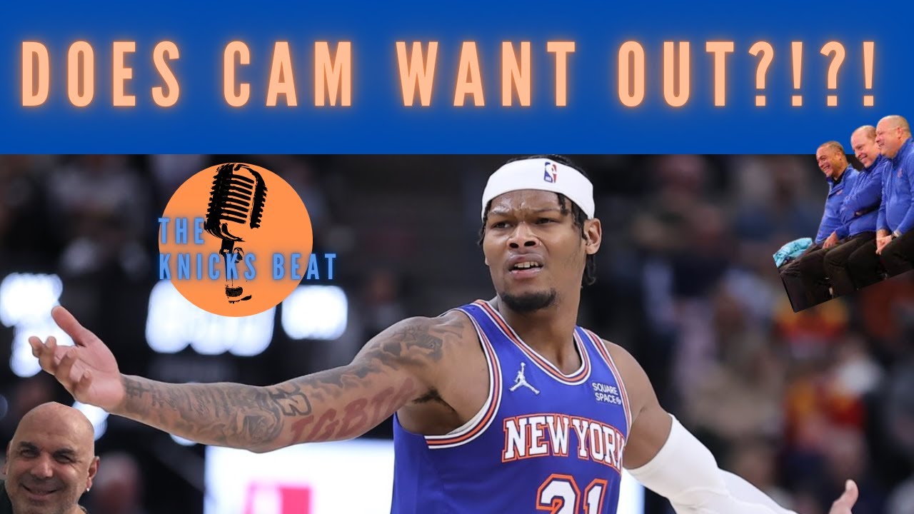 Does CAM REDDISH want OUT?!?! what is his best fit with the Knicks