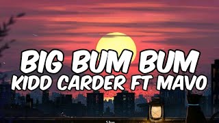 Kidd Carder Ft Mavo-Big Bum Bum Lyricsmogbe Body For Ground, She Go Collect Her Money