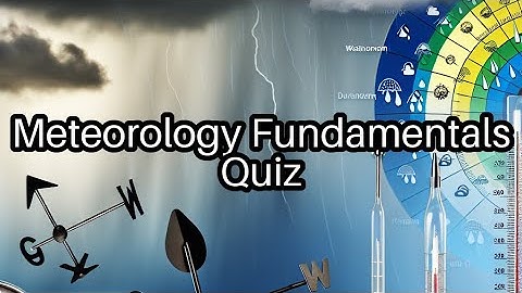 🌩️ Test Your Meteorology Knowledge! Can You Ace These Weather Questions? 🌦️