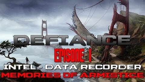 Defiance - Episode 1: Intel - Data Recorder Location [Memories of Armistice]