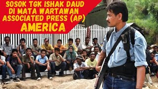 Panglima G.A.M Ishak Daod Di Mata Wartawan Associated Press (AP) America || Part ll