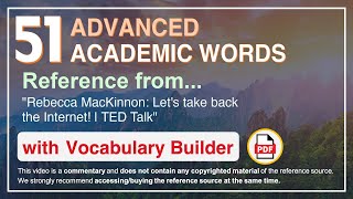 51 Advanced Academic Words Ref from "Rebecca MacKinnon: Let's take back the Internet! | TED Talk"