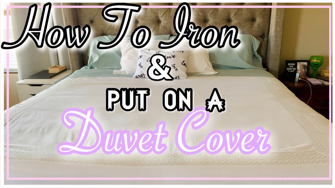How To Iron And Put On A Duvet Cover, How To Iron A Single Duvet Cover Easily