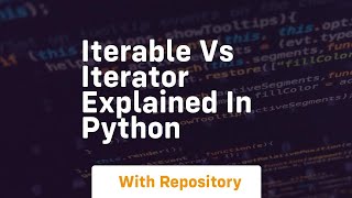 Iterable vs iterator explained in python