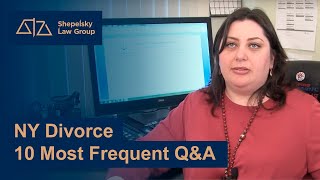 NY Divorce 10 Most Frequent Q&A  Shepelsky Law