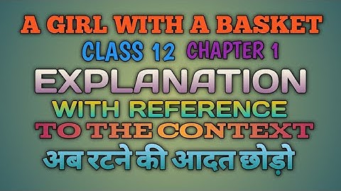A GIRL WITH A BASKET/Class 12/EXPLANATION,REFERENCE&CONTEXT/English Prose/WILLIAM C Douglas/Easy,imp
