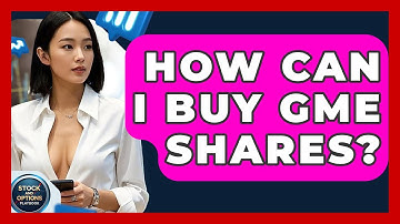 How Can I Buy GME Shares? | Stock and Options Playbook