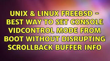FreeBSD - best way to set console vidcontrol mode from boot without disrupting scrollback buffer...