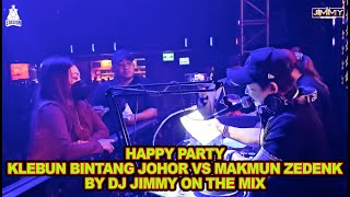 Download Lagu HAPPY PARTY KLEBUN BINTANG JOHOR VS MAKMUN ZEDENK - BY DJ JIMMY ON THE MIX MP3 Download Lagu HAPPY PARTY KLEBUN BINTANG JOHOR VS MAKMUN ZEDENK - BY DJ JIMMY ON THE MIX MP3