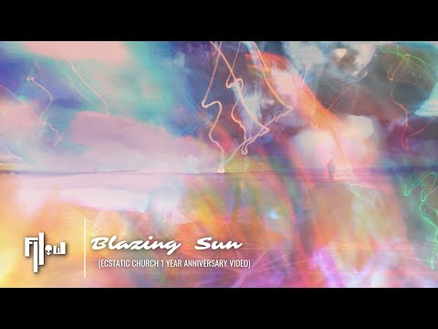 Blazing Sun (Ecstatic Church 1 Year Dance-versary!!)