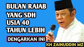 Bulan Rajab sebelum romadhon! Usia sdh 40 tahun  dengar ini _ NGAJI KH ZAINUDDIN MZ 