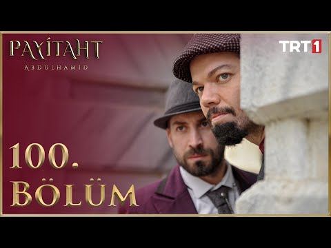 Payitaht Abdülhamid 100. Bölüm