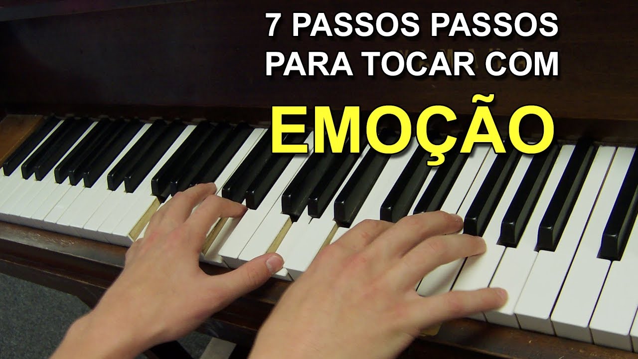 7 Passos SIMPLES Para TOCAR com Muita EMOÇÃO o Piano ou Teclado