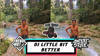DJ_LITTLE_BIT_BETTER_( GANG KERE X FHENDY MBT) NEW AKLETU_STYLE
