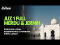 Juz 1 Full - Merdu &amp; Jernih - Ruhiyasa: Awal Keberkahan &amp; Pembuka Pintu Langit