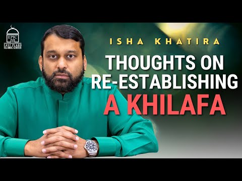 Thoughts on Re-Establishing a Khilafa | Shaykh Dr Yasir Qadhi