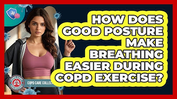 How Does Good Posture Make Breathing Easier During COPD Exercise? - COPD Care Collective