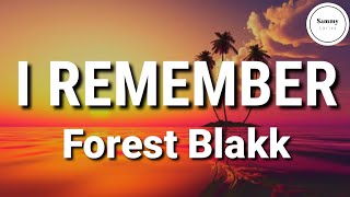 Forest Blakk - I Remember (Lyrics)