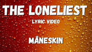 Måneskin  - THE LONELIEST (lyric Video)