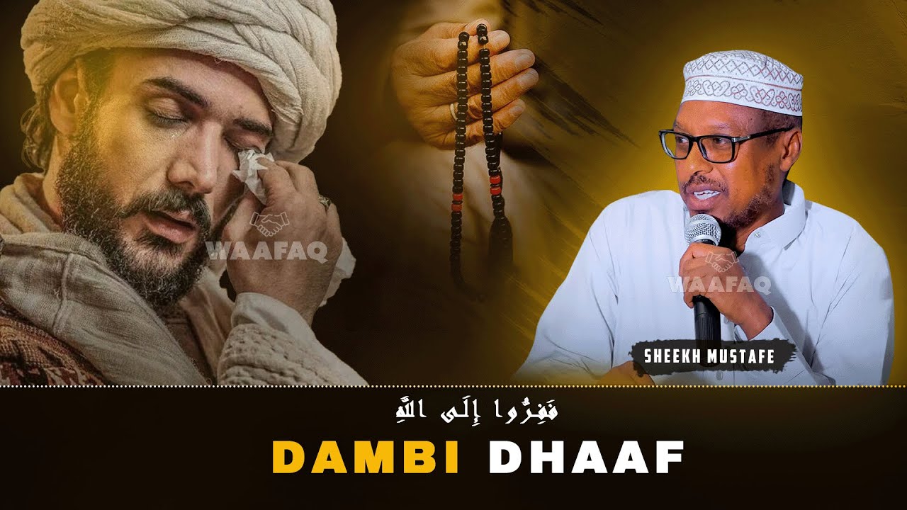 Dambi Dhaaf Waydiiso Rabbigaa | Sheekh Mustafe | Muxaadaro Cusub 2025