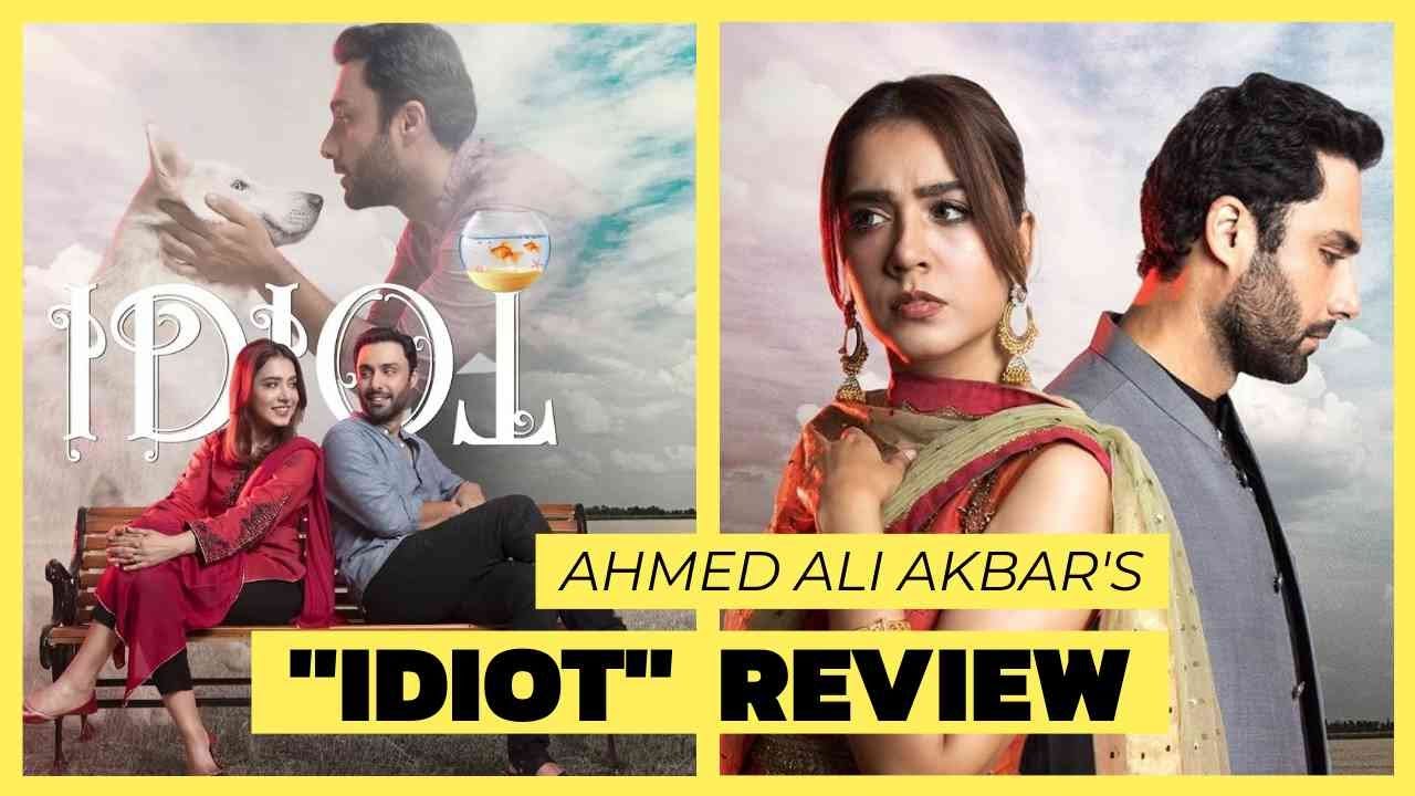 Ahmed Ali Akbar's Drama "IDIOT" Review | Green TV | Filmy Junction