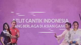 Atlit Cantik Indonesia Yang Berlaga Di Asian Games 2018