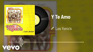 Los Yonic&#39;s - Y Te Amo