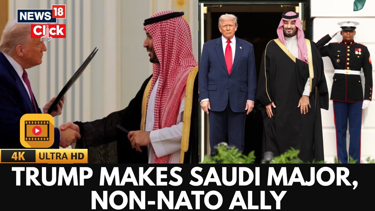 Historic Move: Trump Names Saudi Arabia Major Non-NATO Ally At White ...
